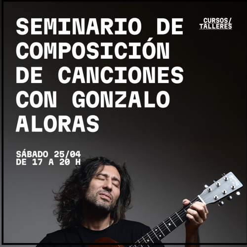 Seminario de composición de canciones con Gonzalo Aloras 