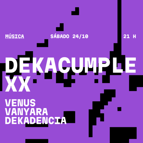 Dekacumple XX: Venus, Vanyara y Dekadencia 