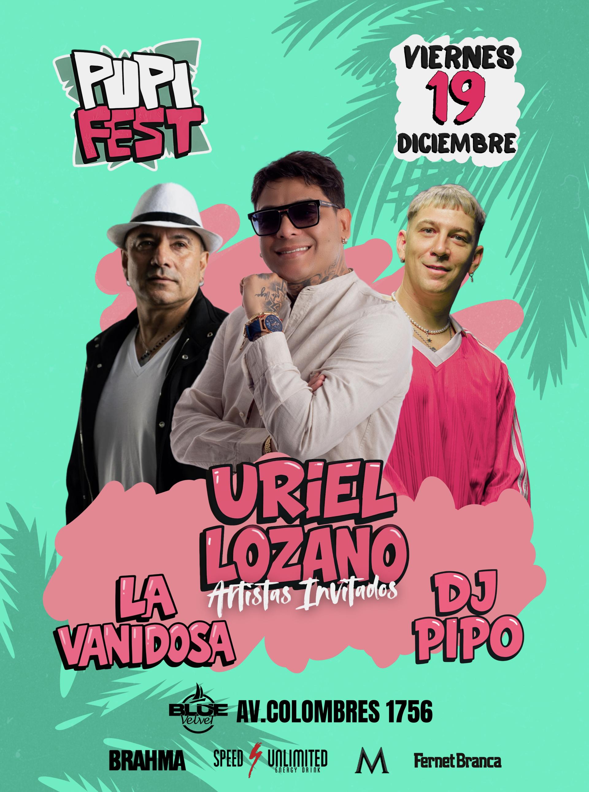 PUPI FEST - URIEL LOZANO - DJ PIPO - 19 DE DICIEMBRE