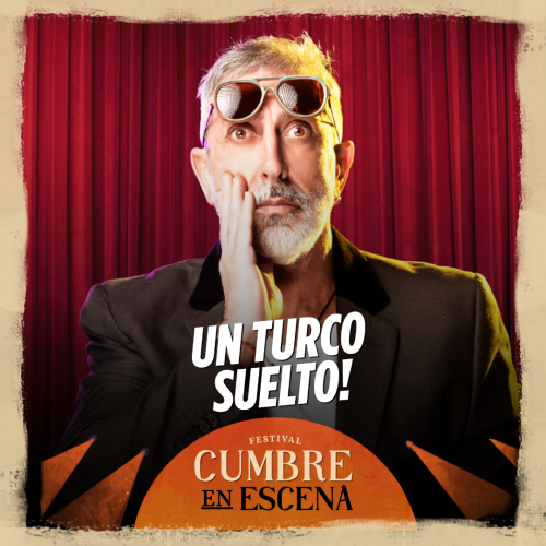 Cumbre en Escena | UN TURCO SUELTO - Turco Naim