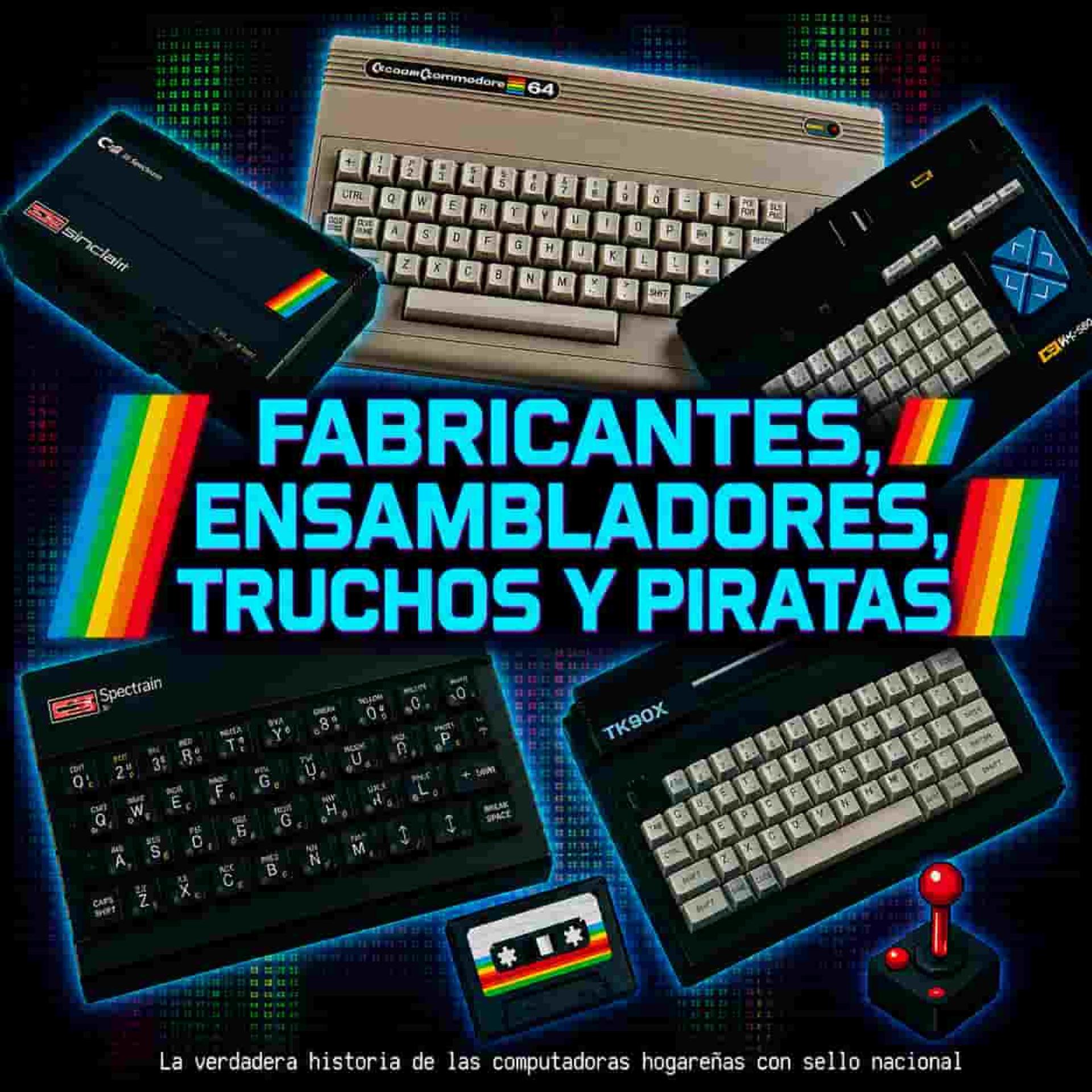 Fabricantes, ensambladores, clones, truchos y piratas: la verdadera historia de las computadoras hogareñas con sello nacional
