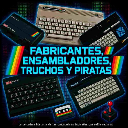 Fabricantes, ensambladores, clones, truchos y piratas: la verdadera historia de las computadoras hogareñas con sello nacional