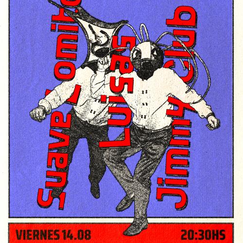 Suave Lomito, Jimmy Club Y Luisas
